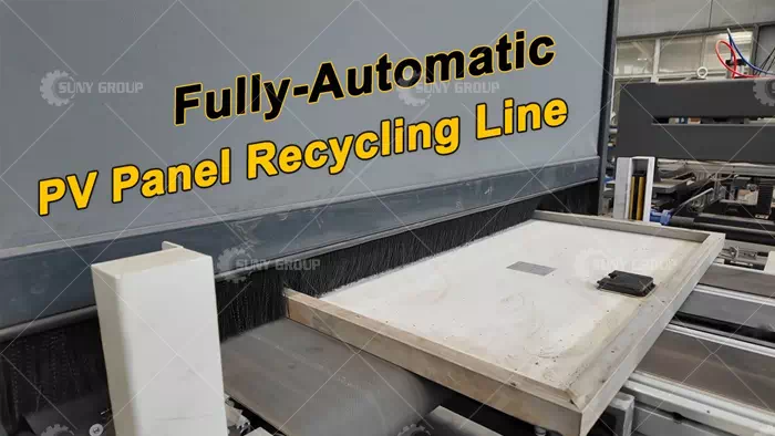 Fully Automatic Line for Recycling Solar PV Panels