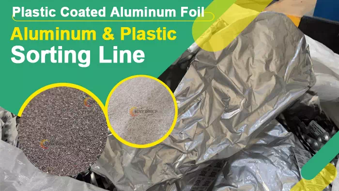 Plastic Coated Aluminum Foil Recycling Machine Plastic Coated Aluminum Foil Recycling Machine